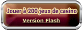 Jouer à 200 jeux de casino Version Flash