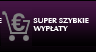 SUPER SZYBKIE WYPŁATY